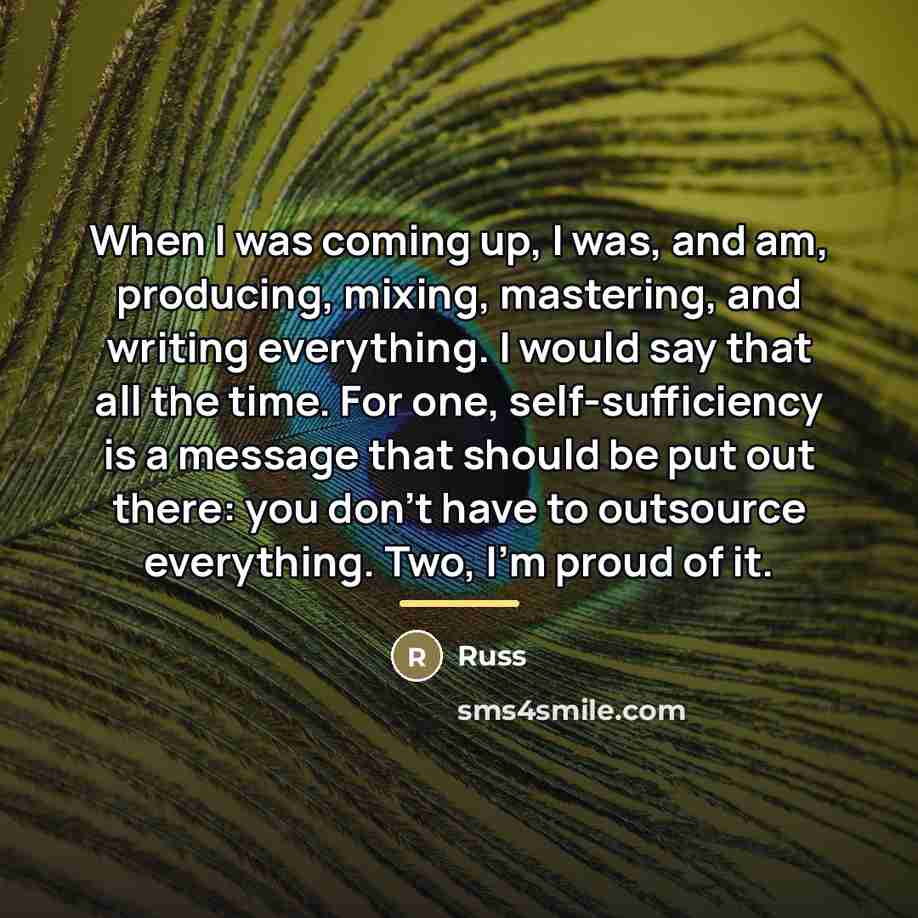 “When I was coming up, I was, and am, producing,…” quote by Russ