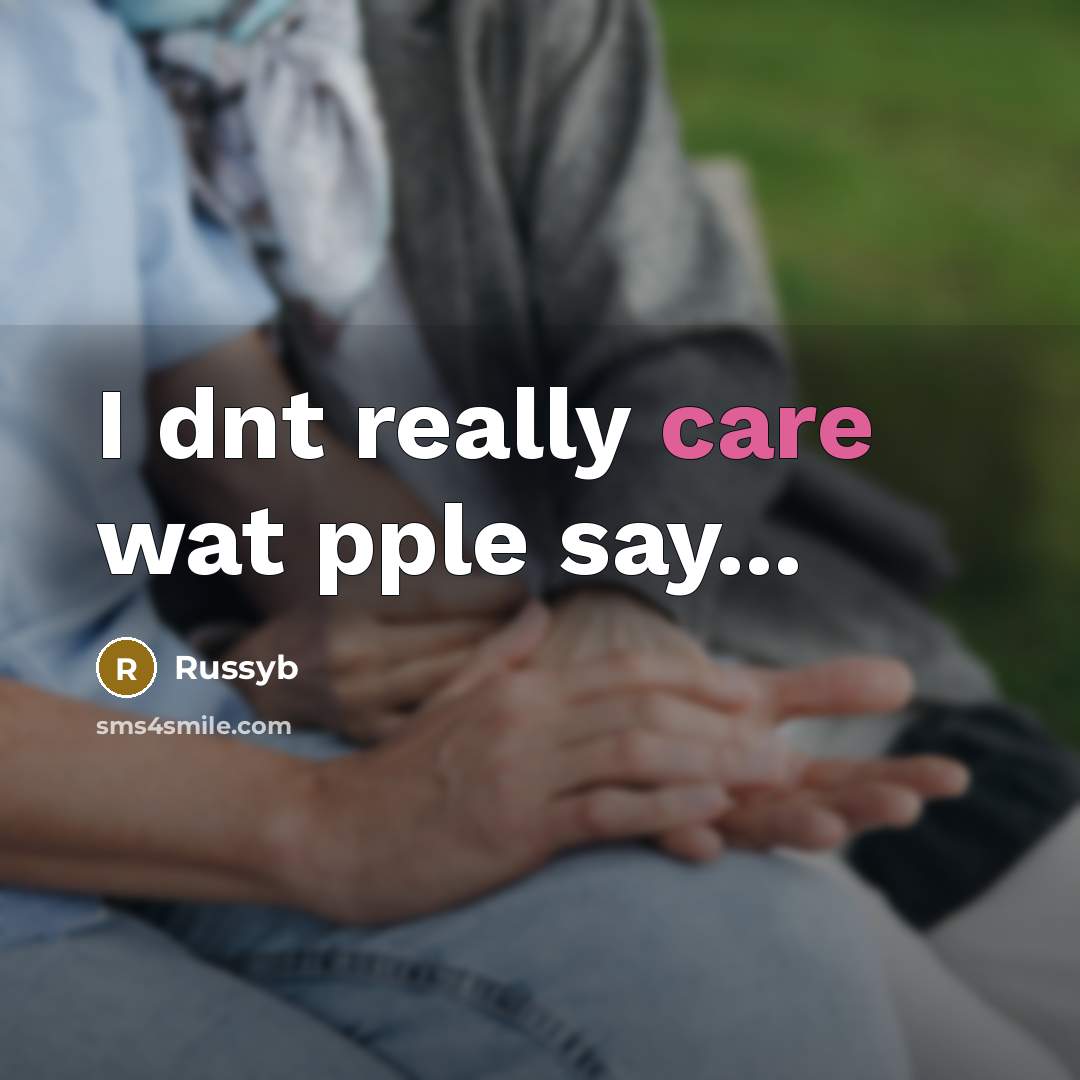 “I dnt really care wat pple say...…” quote by Russyb