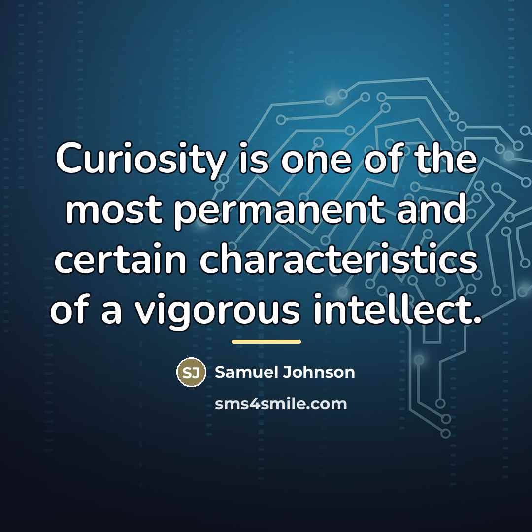 “Curiosity is one of the most permanent and certain characteristics…” quote by Samuel Johnson