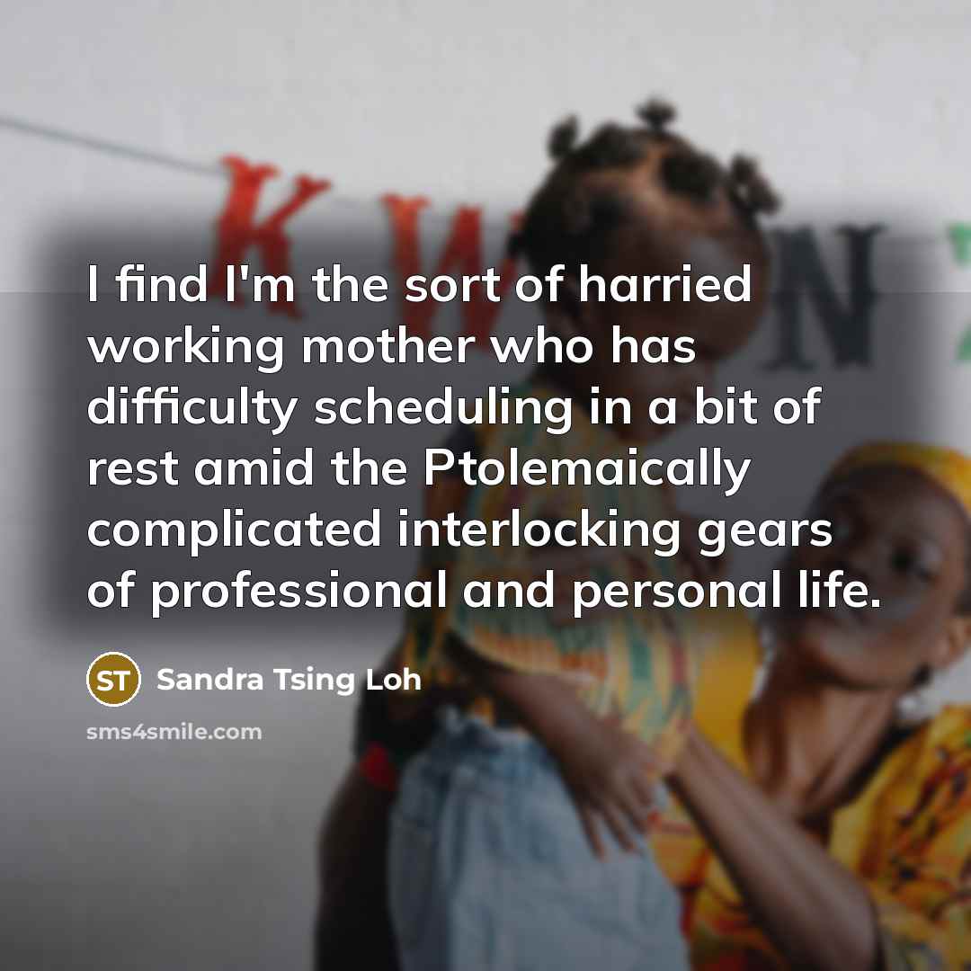“I find I'm the sort of harried working mother who…” quote by Sandra Tsing Loh