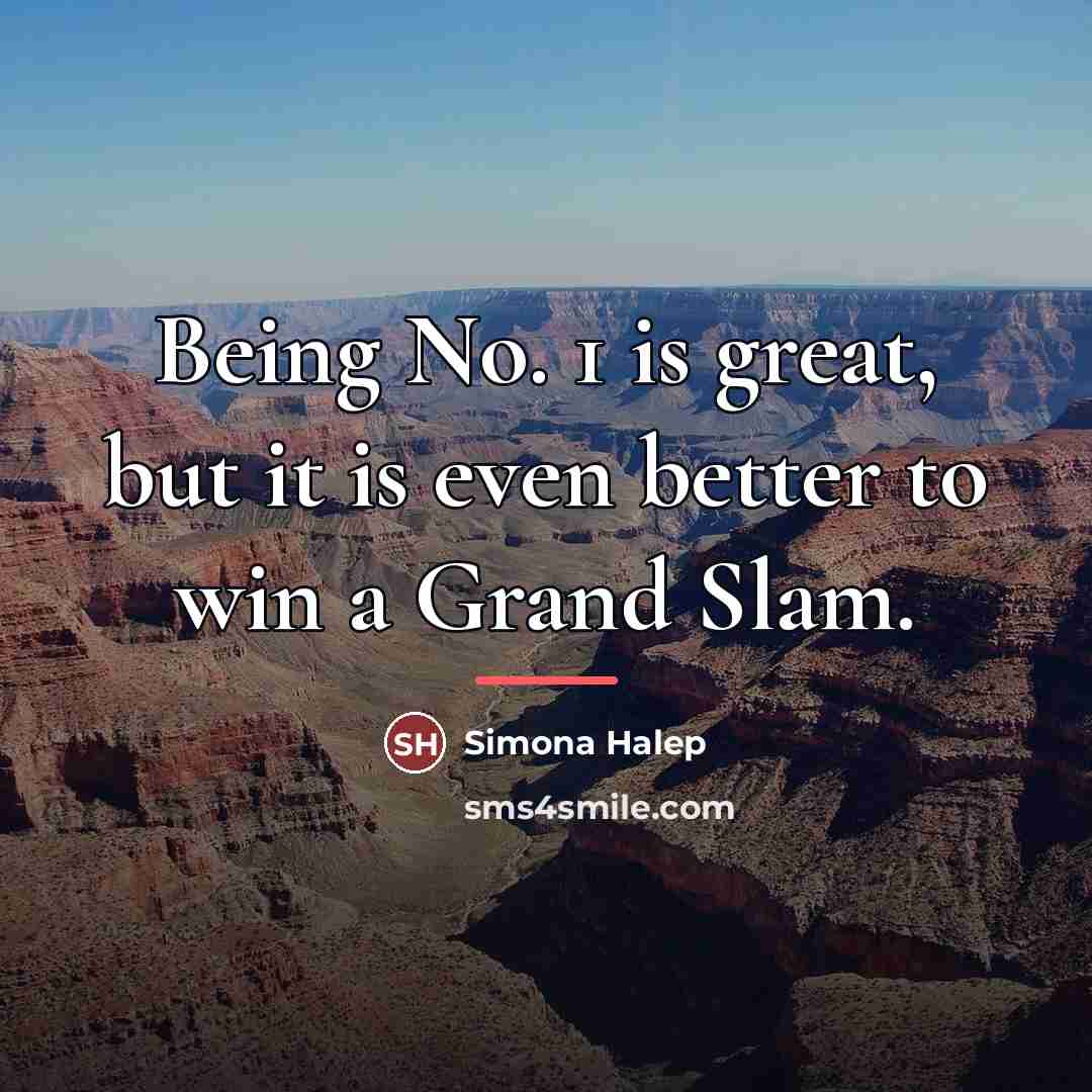 “Being No. 1 is great, but it is even better…” quote by Simona Halep