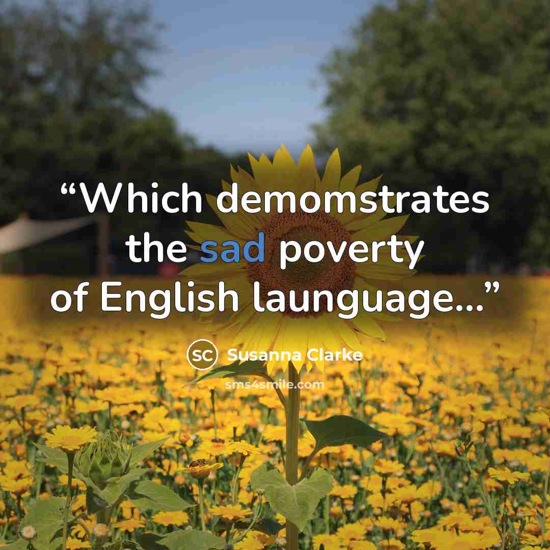 “Which demomstrates the sad poverty of English launguage...” quote by Susanna Clarke