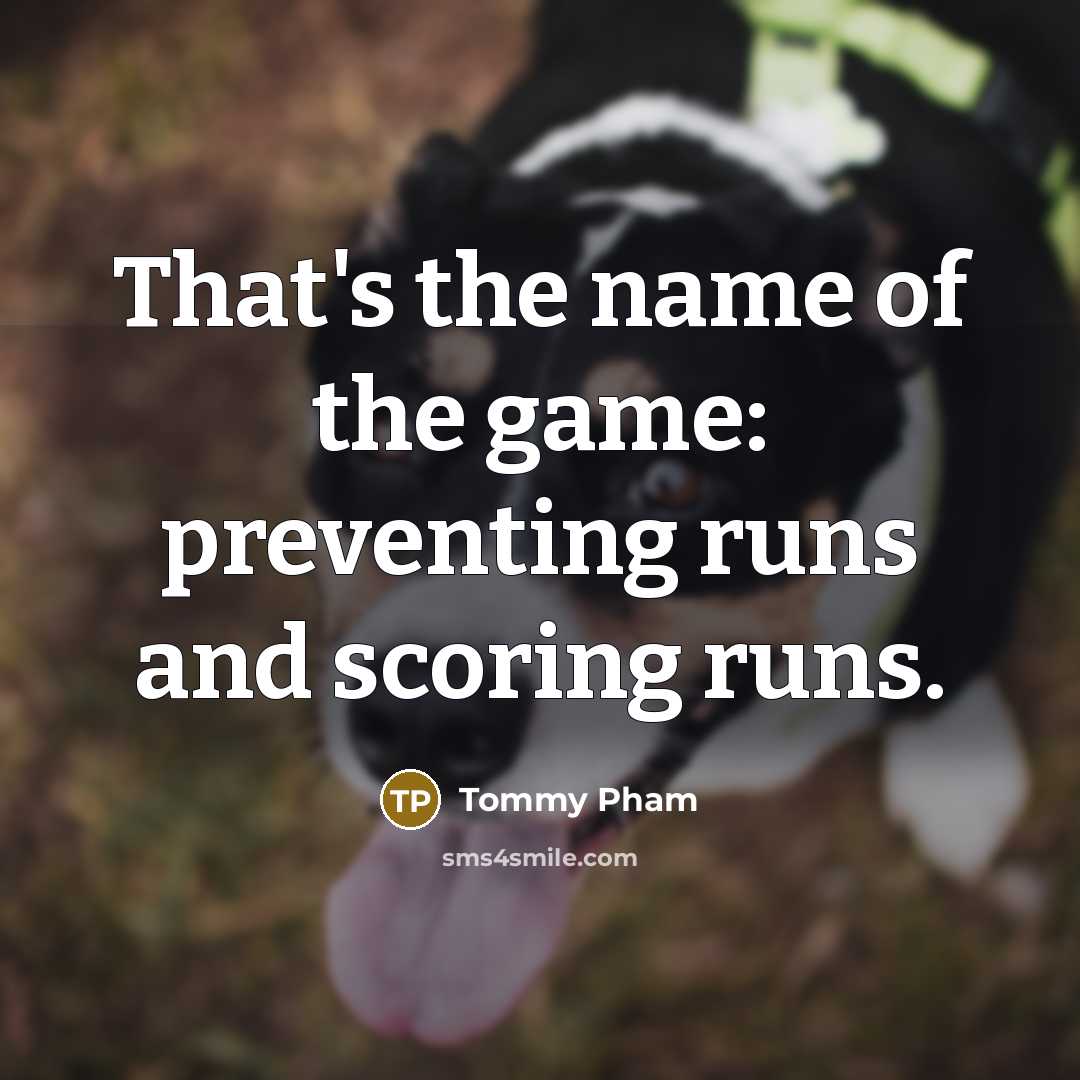 “That's the name of the game: preventing runs and scoring…” quote by Tommy Pham