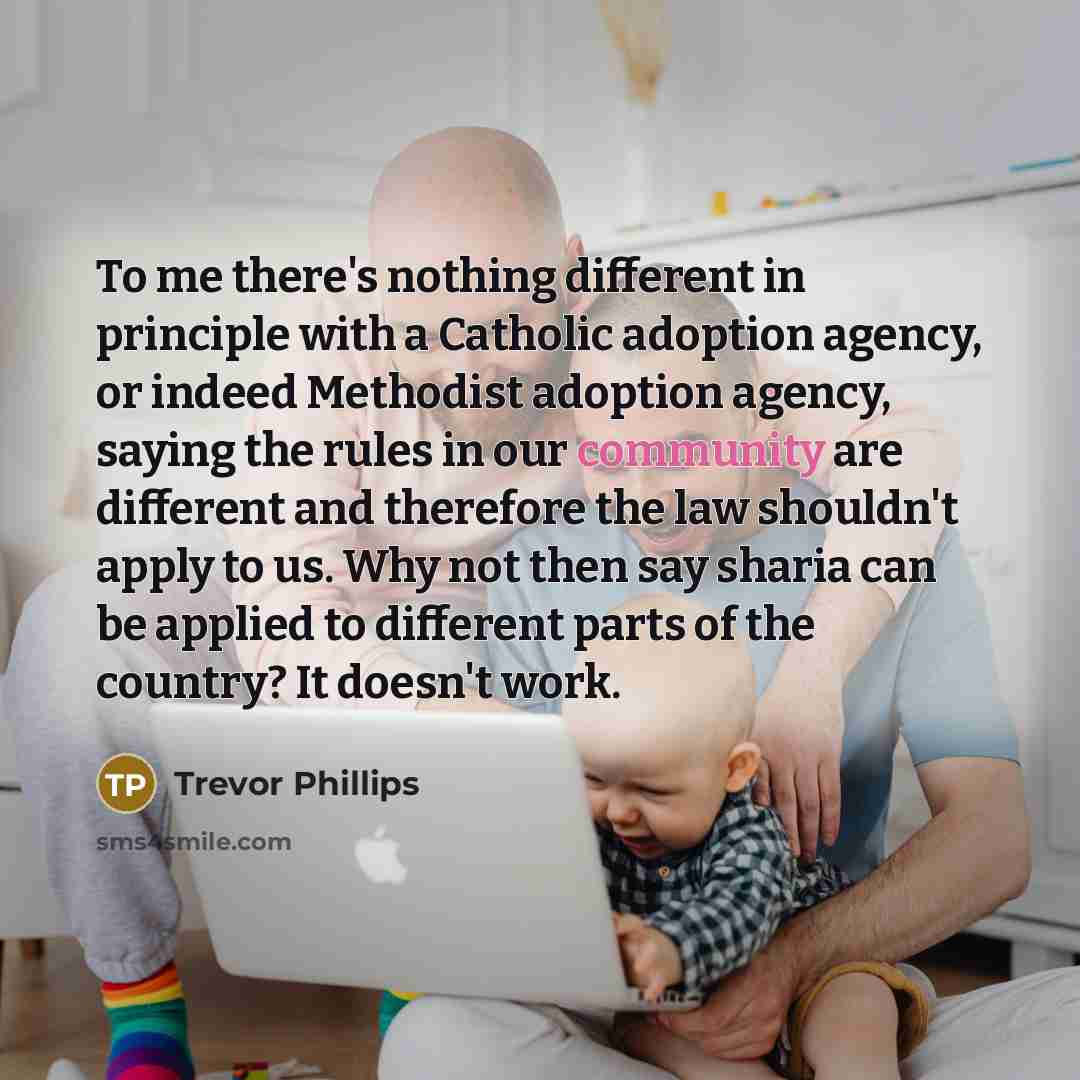 “To me there's nothing different in principle with a Catholic…” quote by Trevor Phillips