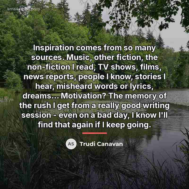 “Inspiration comes from so many sources. Music, other fiction, the…” quote by Trudi Canavan