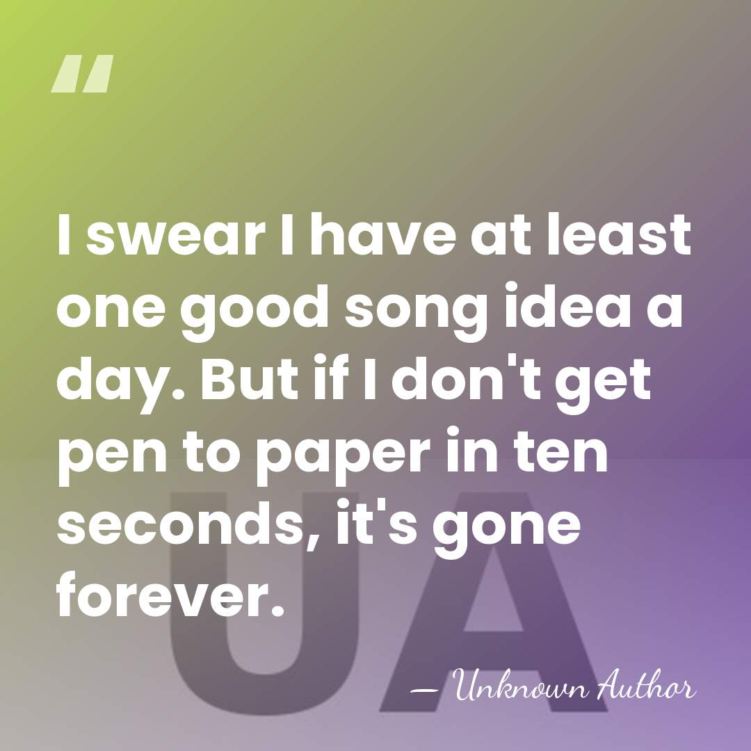 I swear I have at least one good song idea a day.&hellip; - Cary Ann Hearst