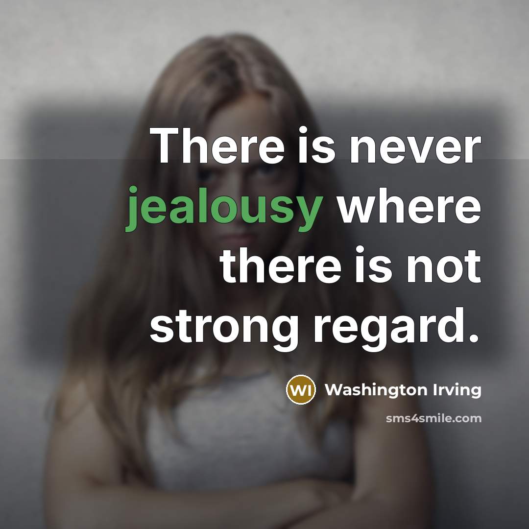 “There is never jealousy where there is not strong regard.…” quote by Washington Irving