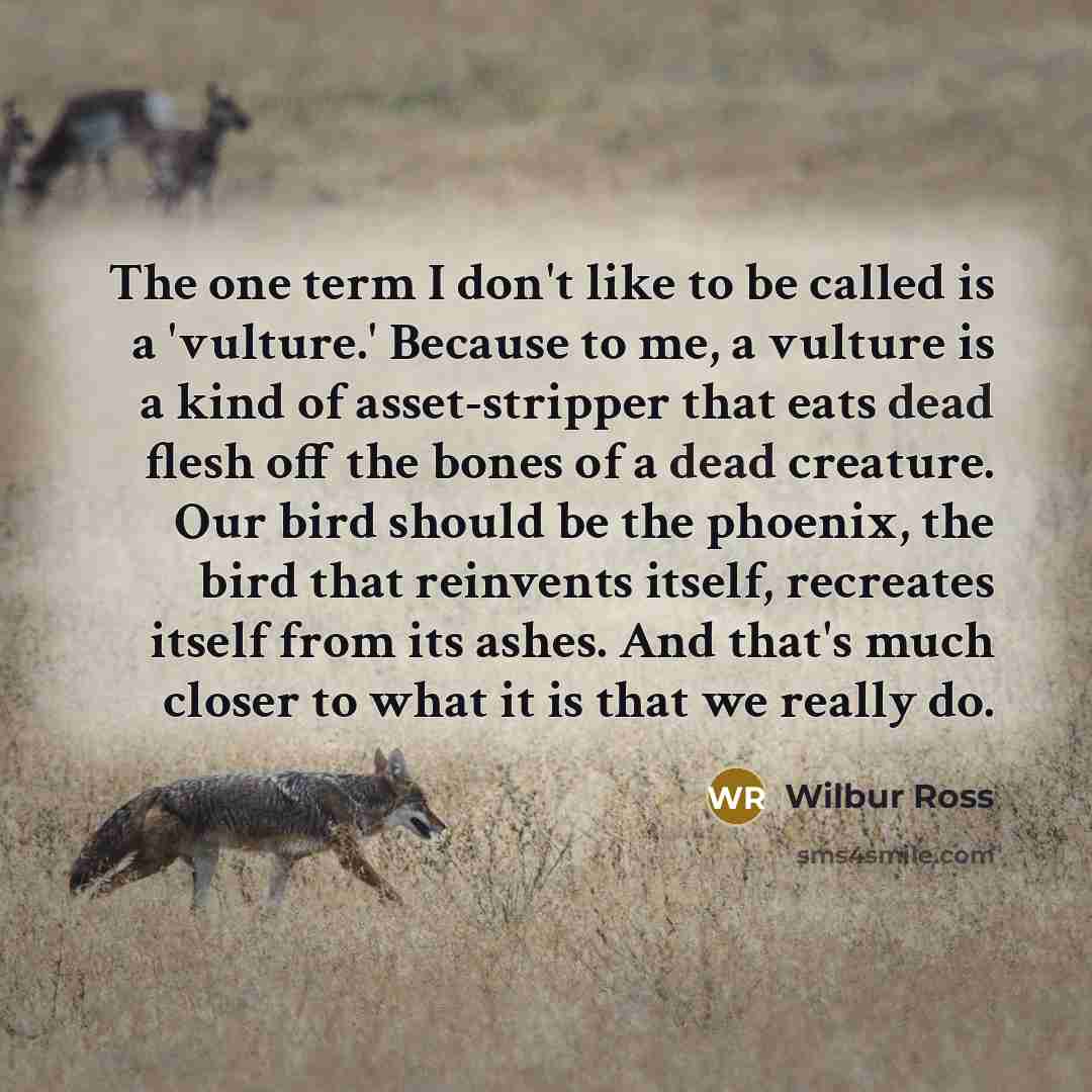 “The one term I don't like to be called is…” quote by Wilbur Ross