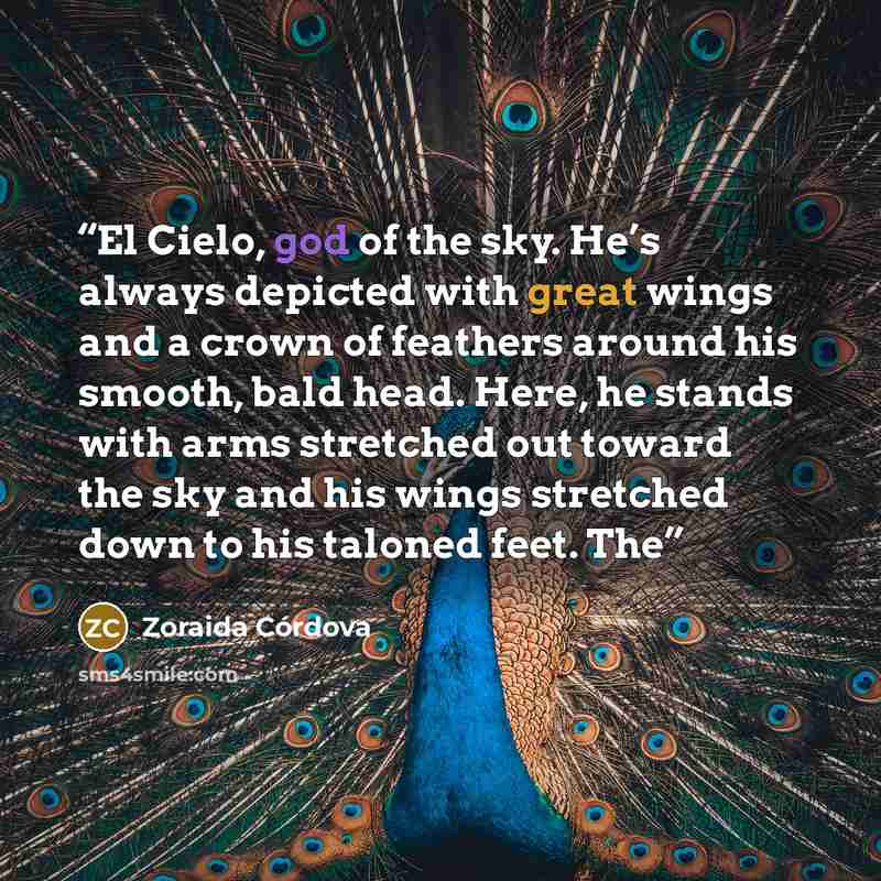 “El Cielo, god of the sky. He’s always depicted with great wings and a crown of feathers around his smooth, bald head. Here, he stands with arms stretched out toward the sky and his wings stretched down to his taloned feet. The” quote by Zoraida Córdova