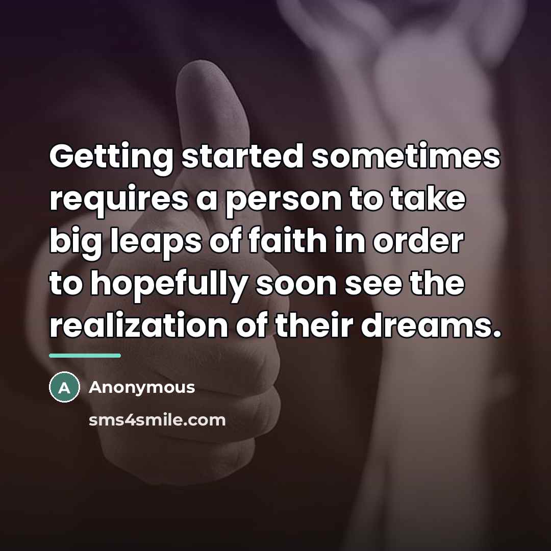 “Getting started sometimes requires a person to take big leaps…” quote by Anonymous