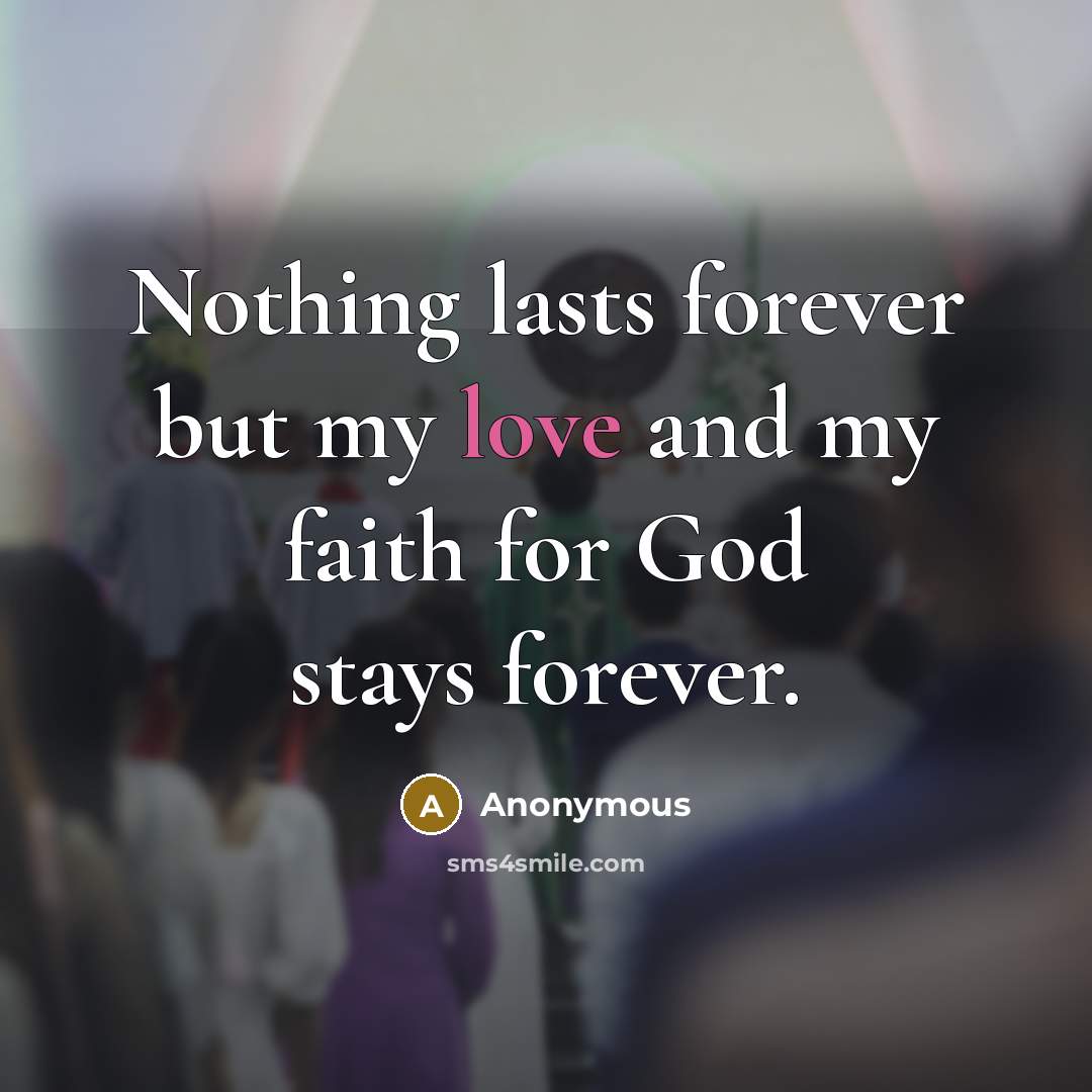 “Nothing lasts forever but my love and my faith for…” quote by Anonymous