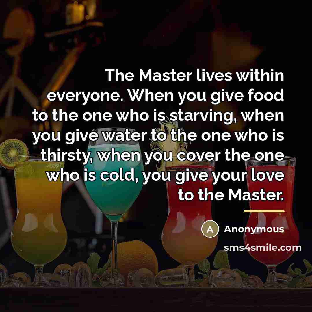 “The Master lives within everyone. When you give food to…” quote by Anonymous