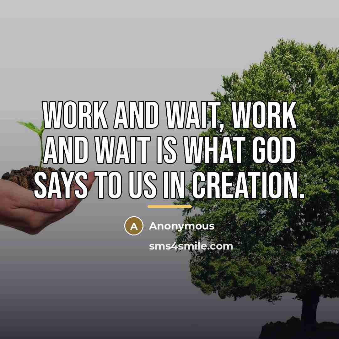 “Work and wait, work and wait is what God says…” quote by Anonymous