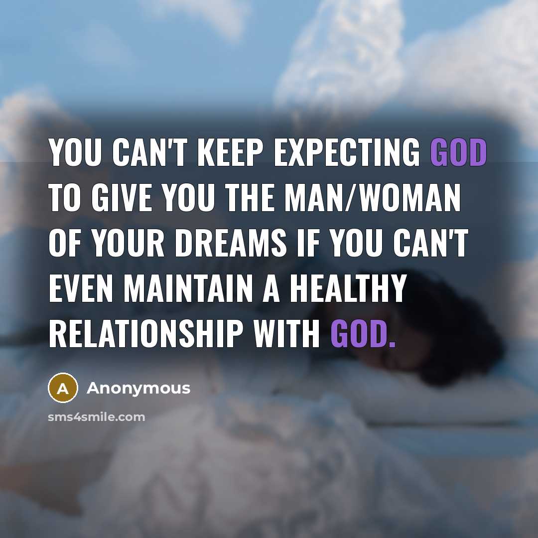 “You can't keep expecting God to give you the man/woman…” quote by Anonymous