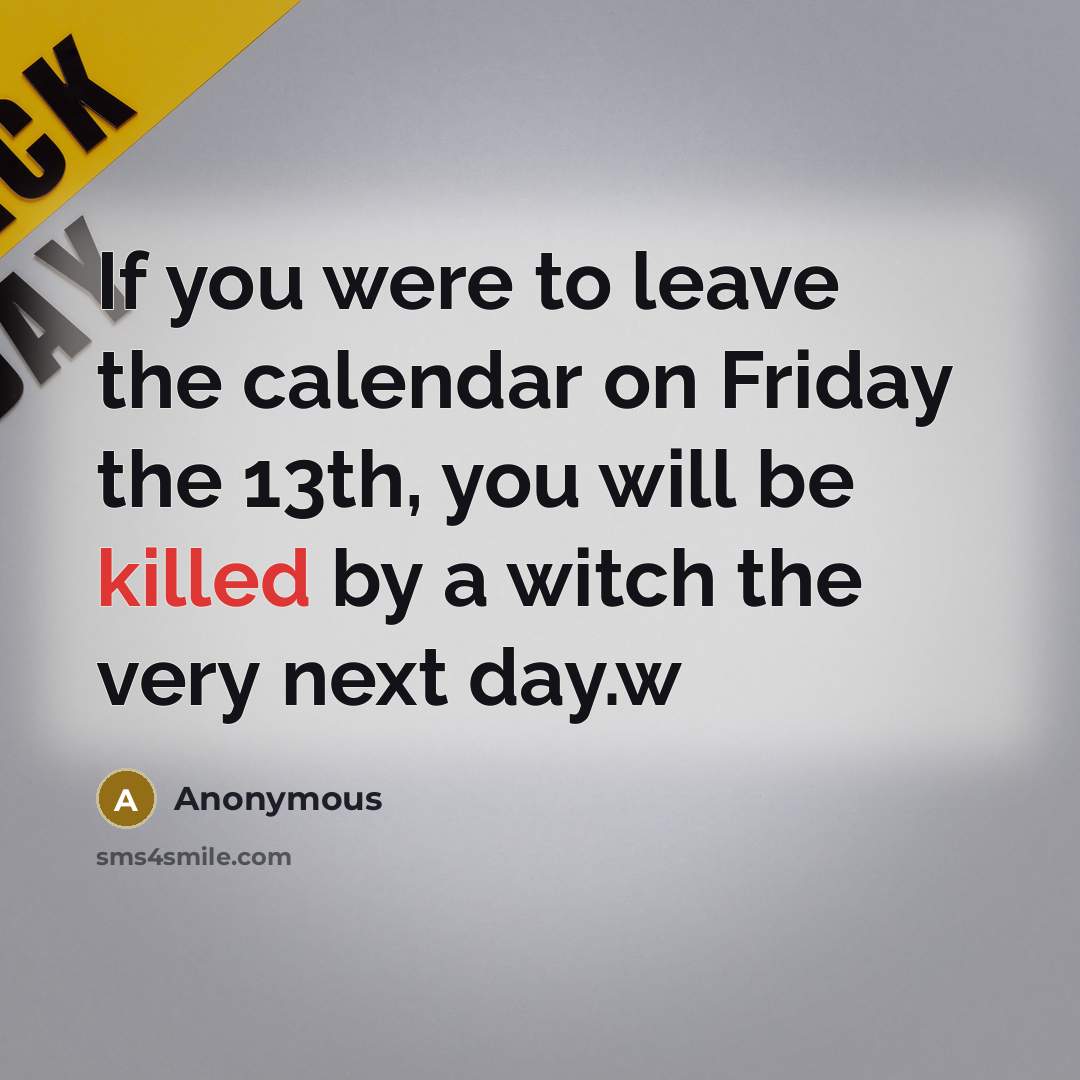 “If you were to leave the calendar on Friday the…” quote by Anonymous