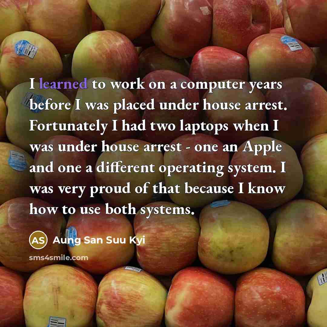 “I learned to work on a computer years before I…” quote by Aung San Suu Kyi