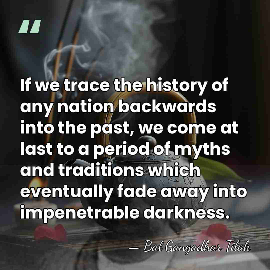 If we trace the history of any nation backwards into the past,&hellip; - Bal Gangadhar Tilak