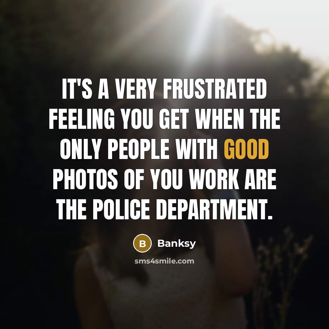 “It's a very frustrated feeling you get when the only…” quote by Banksy
