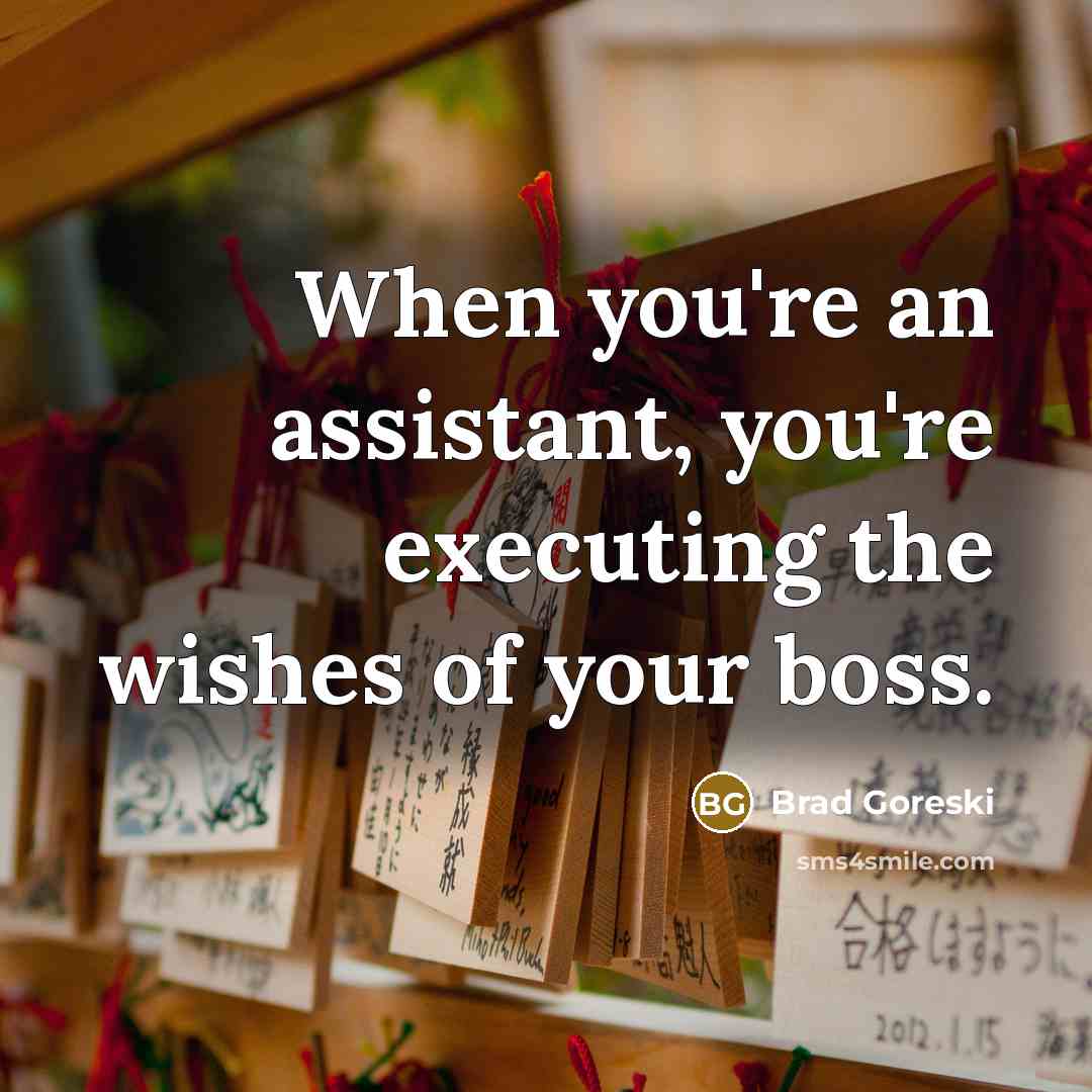 “When you're an assistant, you're executing the wishes of your…” quote by Brad Goreski