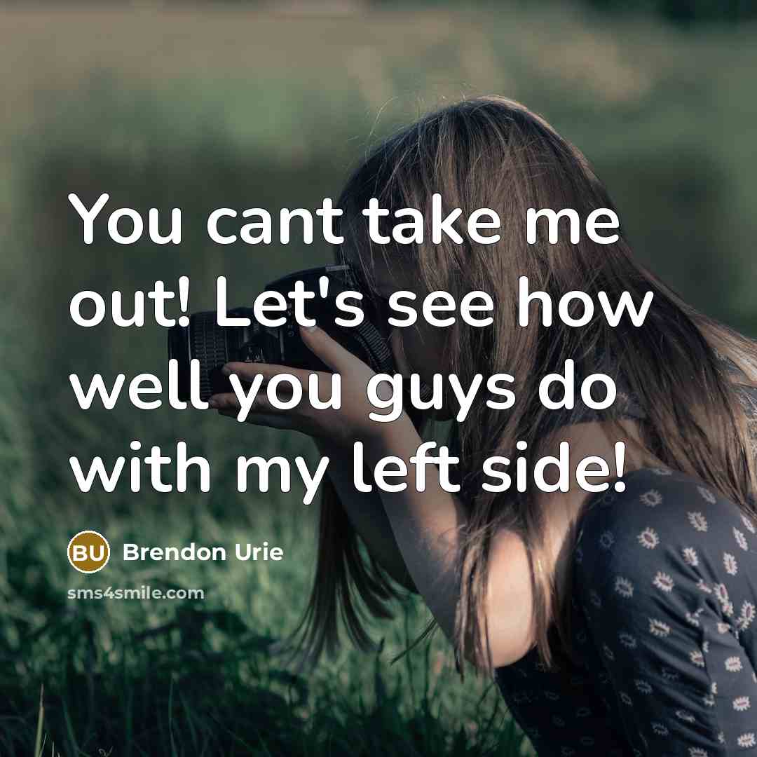 “You cant take me out! Let's see how well you…” quote by Brendon Urie