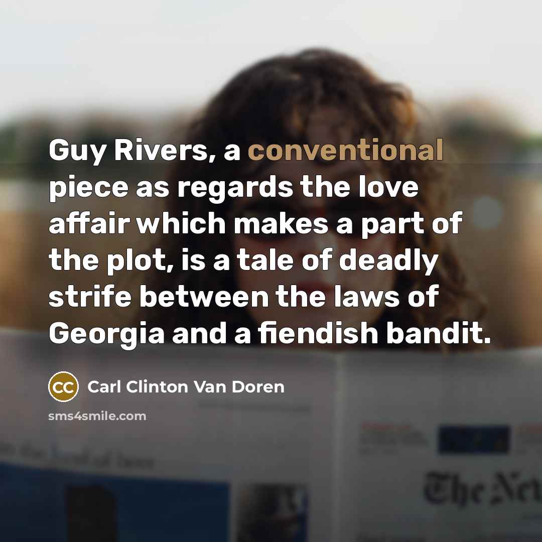 “Guy Rivers, a conventional piece as regards the love affair…” quote by Carl Clinton Van Doren