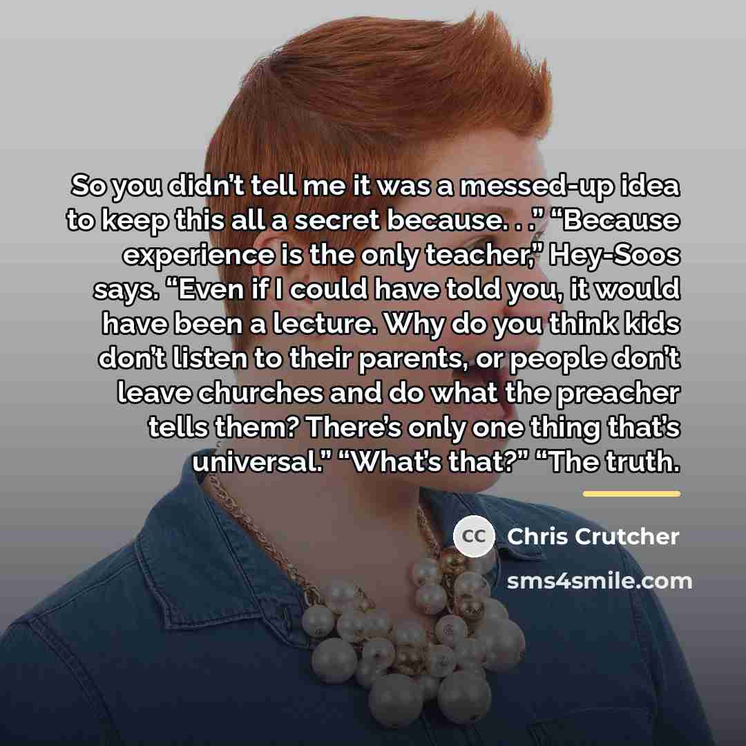 “So you didn’t tell me it was a messed-up idea…” quote by Chris Crutcher