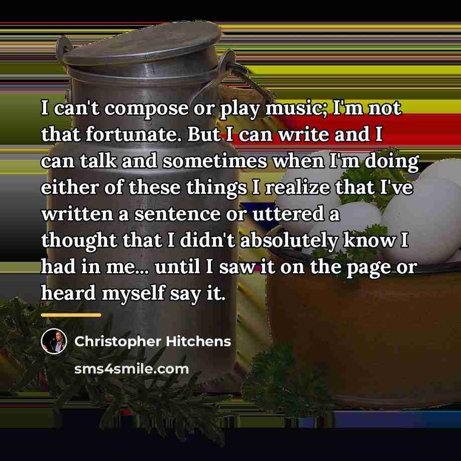 “I can't compose or play music; I'm not that fortunate.…” quote by Christopher Hitchens