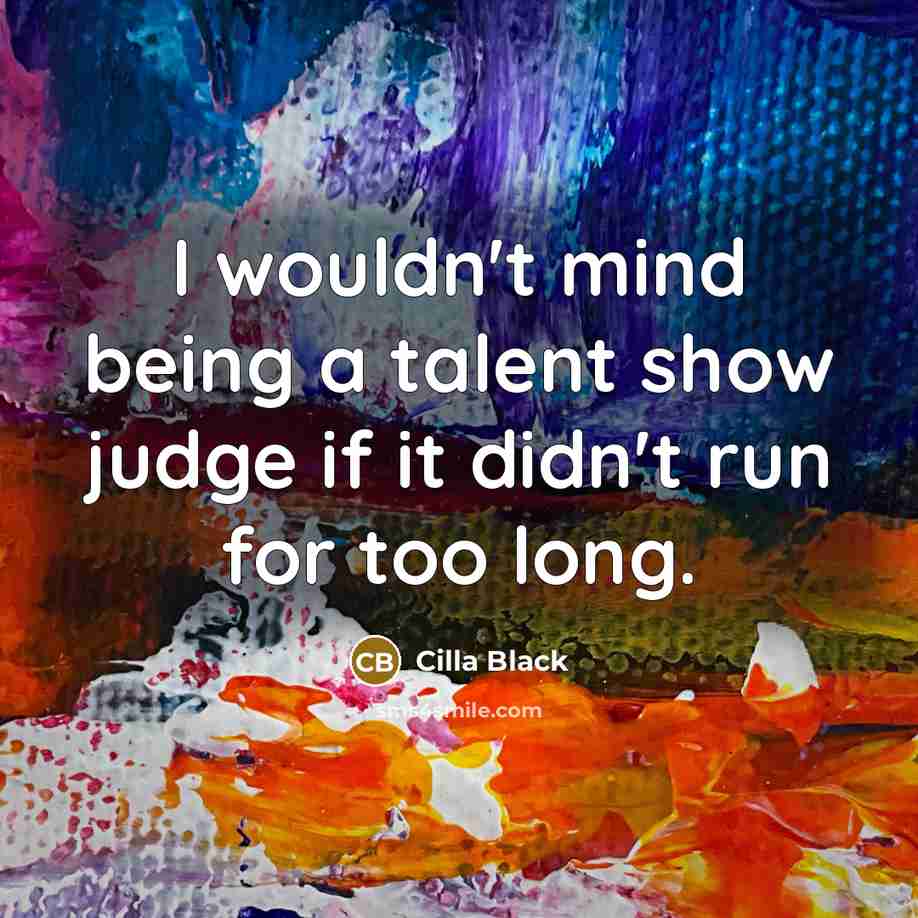 “I wouldn't mind being a talent show judge if it…” quote by Cilla Black