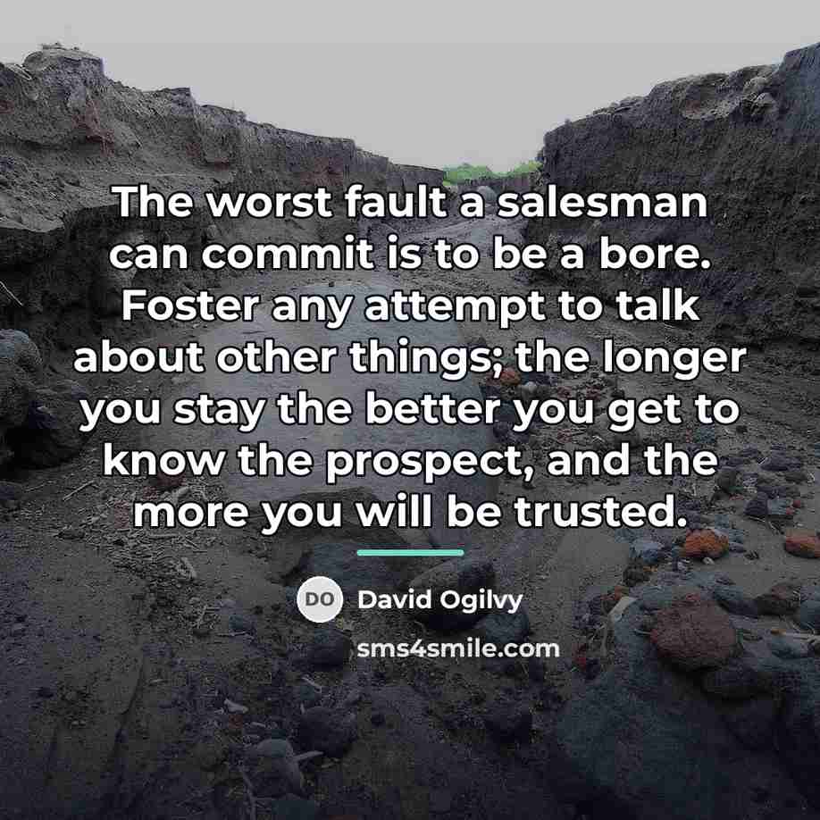 “The worst fault a salesman can commit is to be…” quote by David Ogilvy