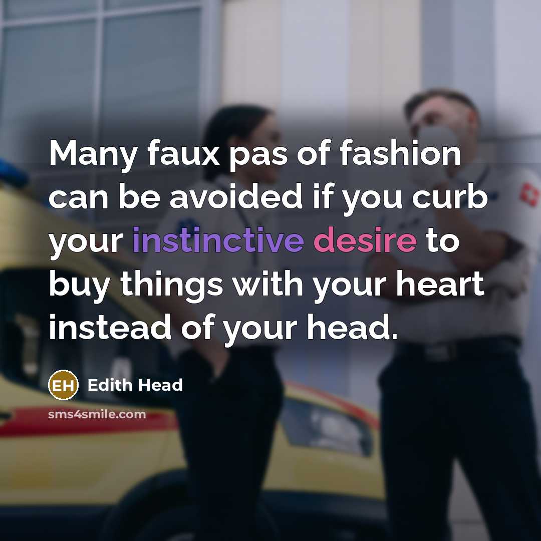 “Many faux pas of fashion can be avoided if you…” quote by Edith Head