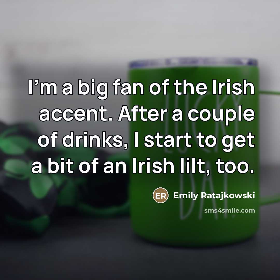 “I'm a big fan of the Irish accent. After a…” quote by Emily Ratajkowski