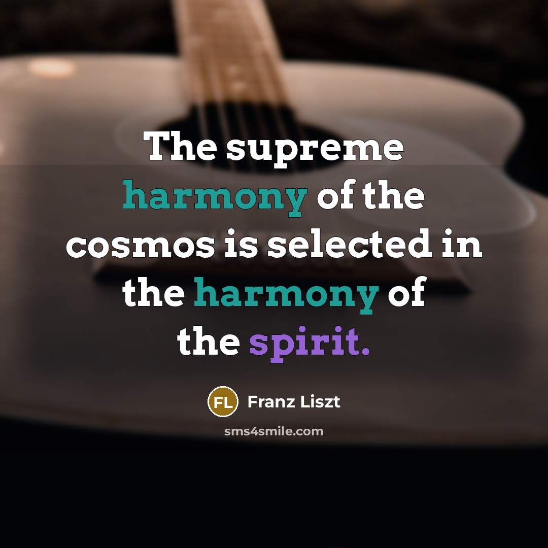 “The supreme harmony of the cosmos is selected in the…” quote by Franz Liszt