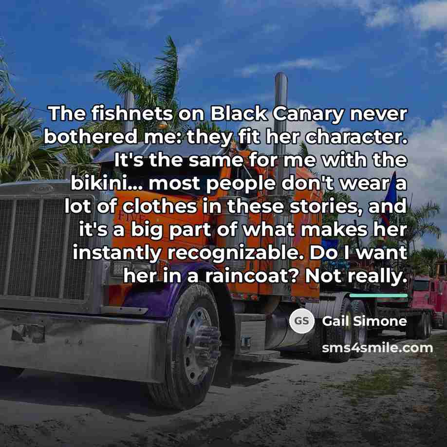 “The fishnets on Black Canary never bothered me: they fit…” quote by Gail Simone