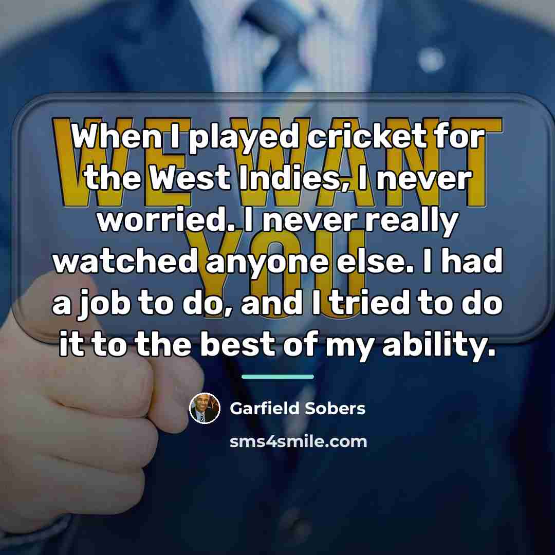 “When I played cricket for the West Indies, I never…” quote by Garfield Sobers