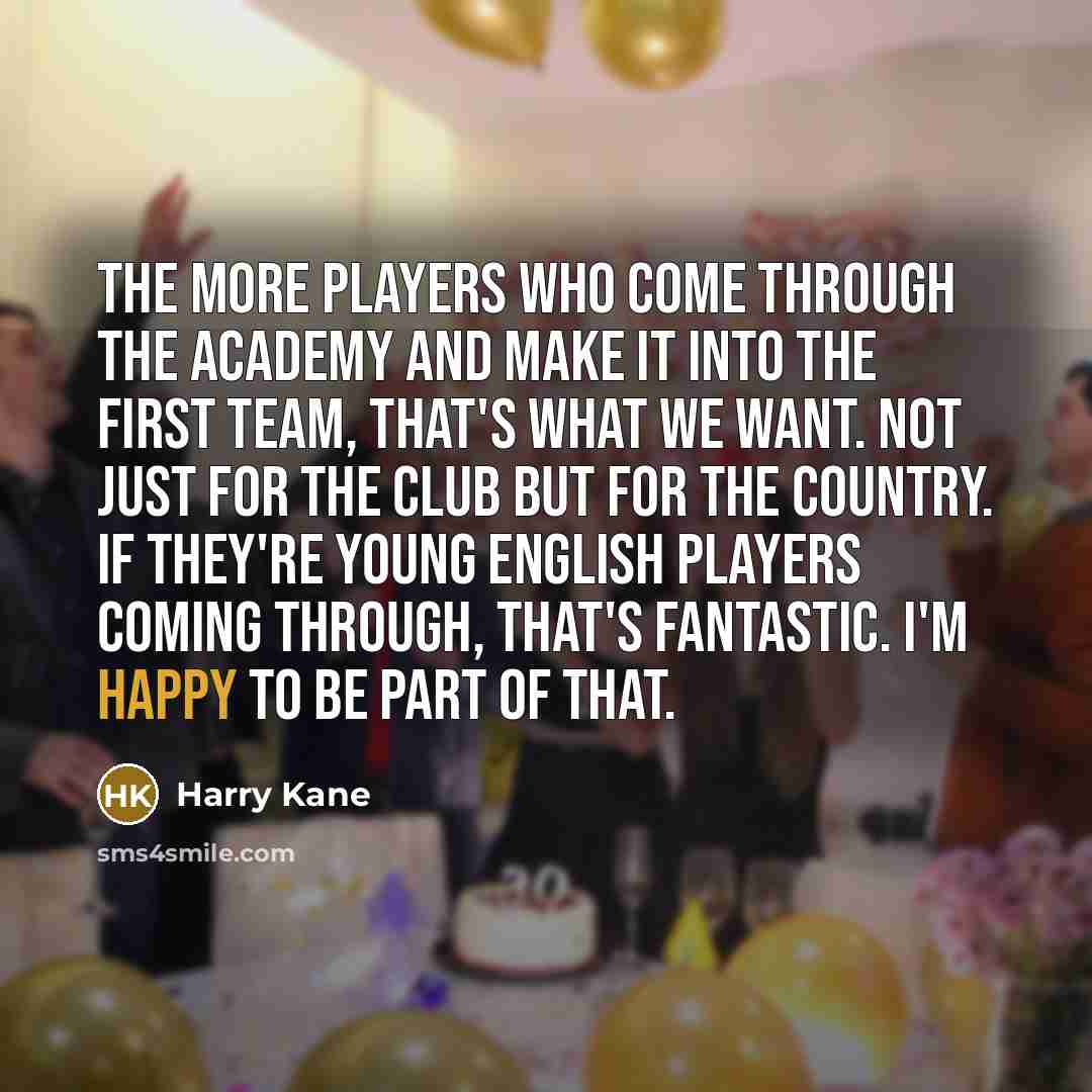“The more players who come through the academy and make…” quote by Harry Kane