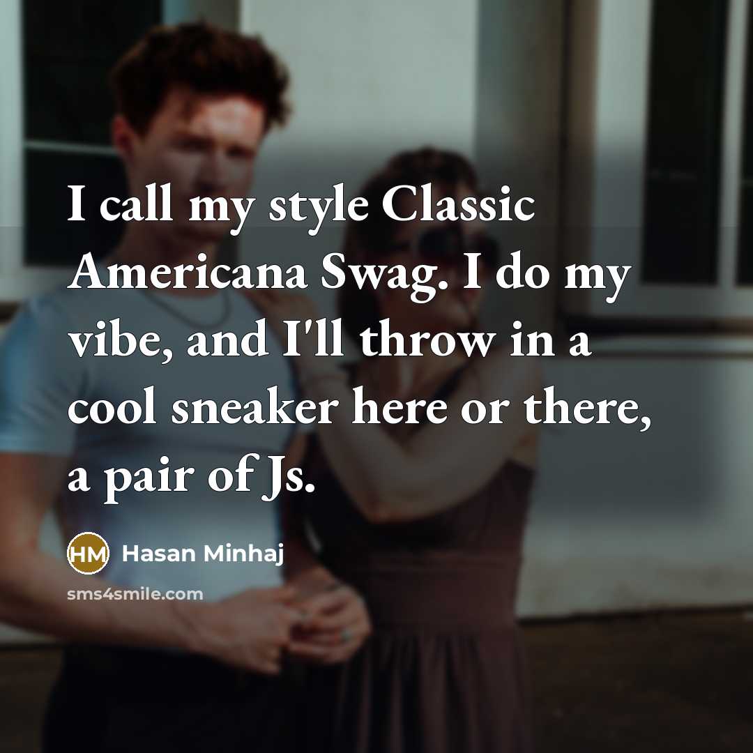 “I call my style Classic Americana Swag. I do my…” quote by Hasan Minhaj
