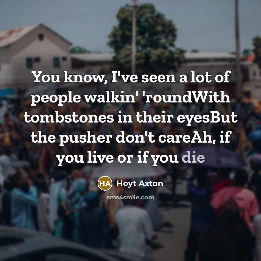 “You know, I've seen a lot of people walkin' 'roundWith…” quote by Hoyt Axton