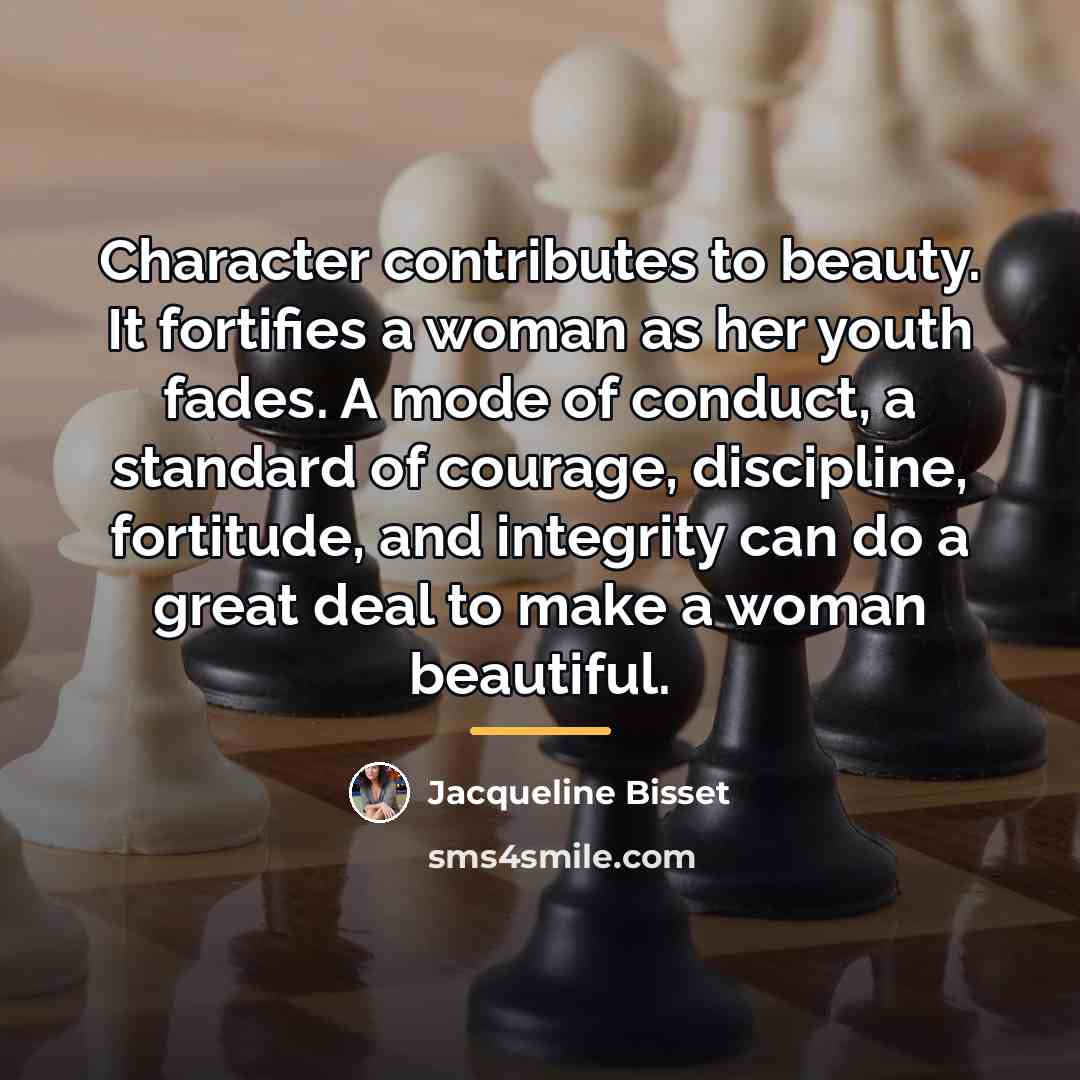 “Character contributes to beauty. It fortifies a woman as her…” quote by Jacqueline Bisset