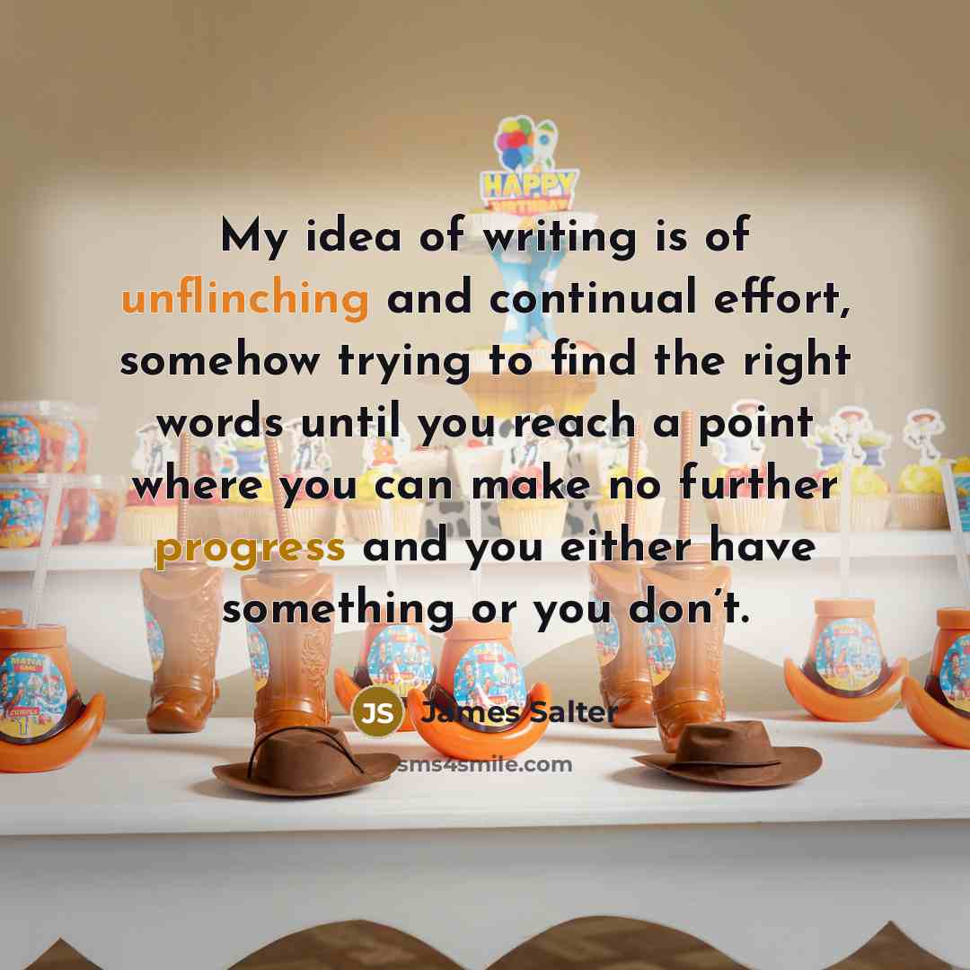 “My idea of writing is of unflinching and continual effort,…” quote by James Salter