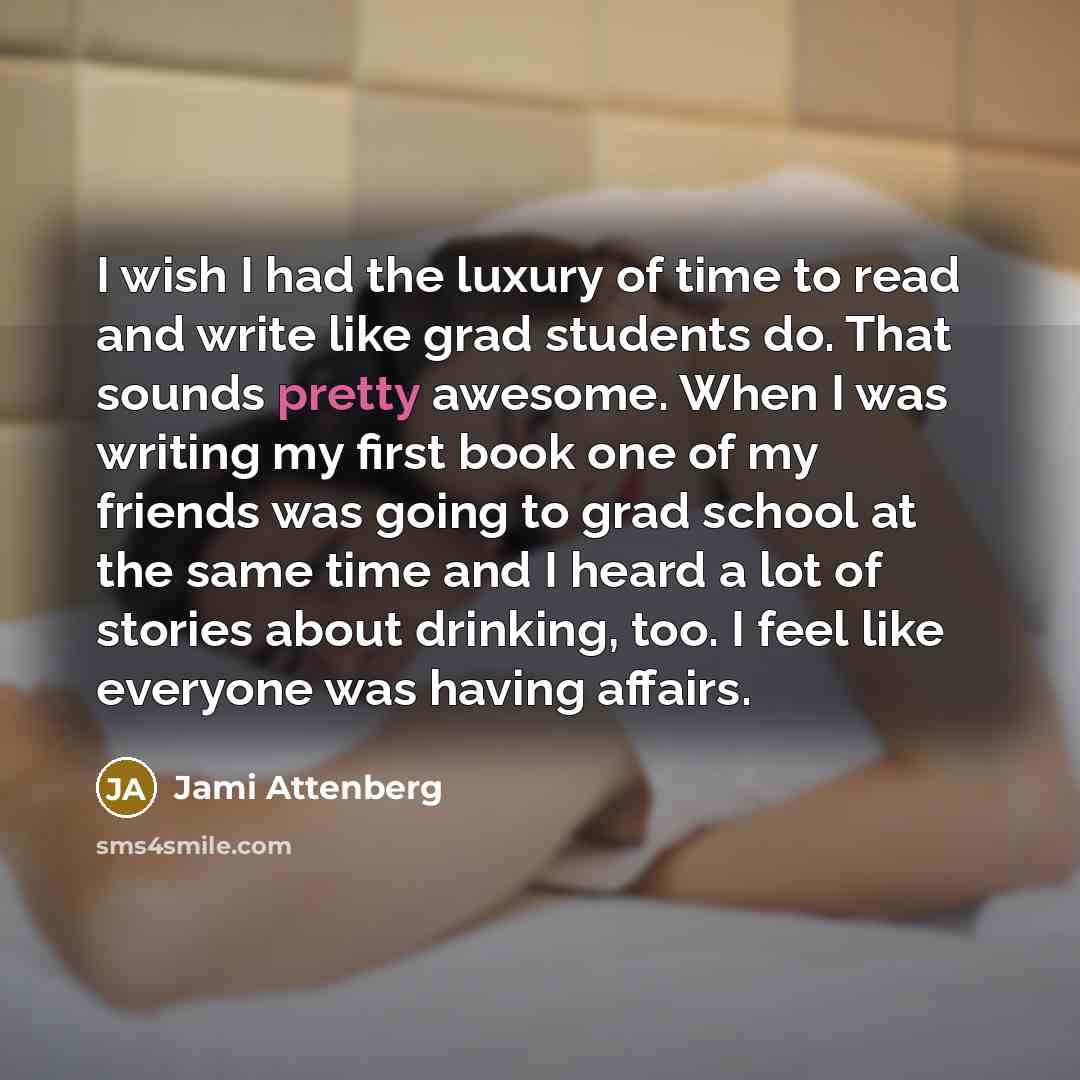 “I wish I had the luxury of time to read…” quote by Jami Attenberg