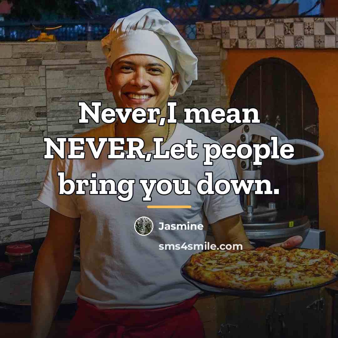 “Never,I mean NEVER,Let people bring you down.…” quote by Jasmine