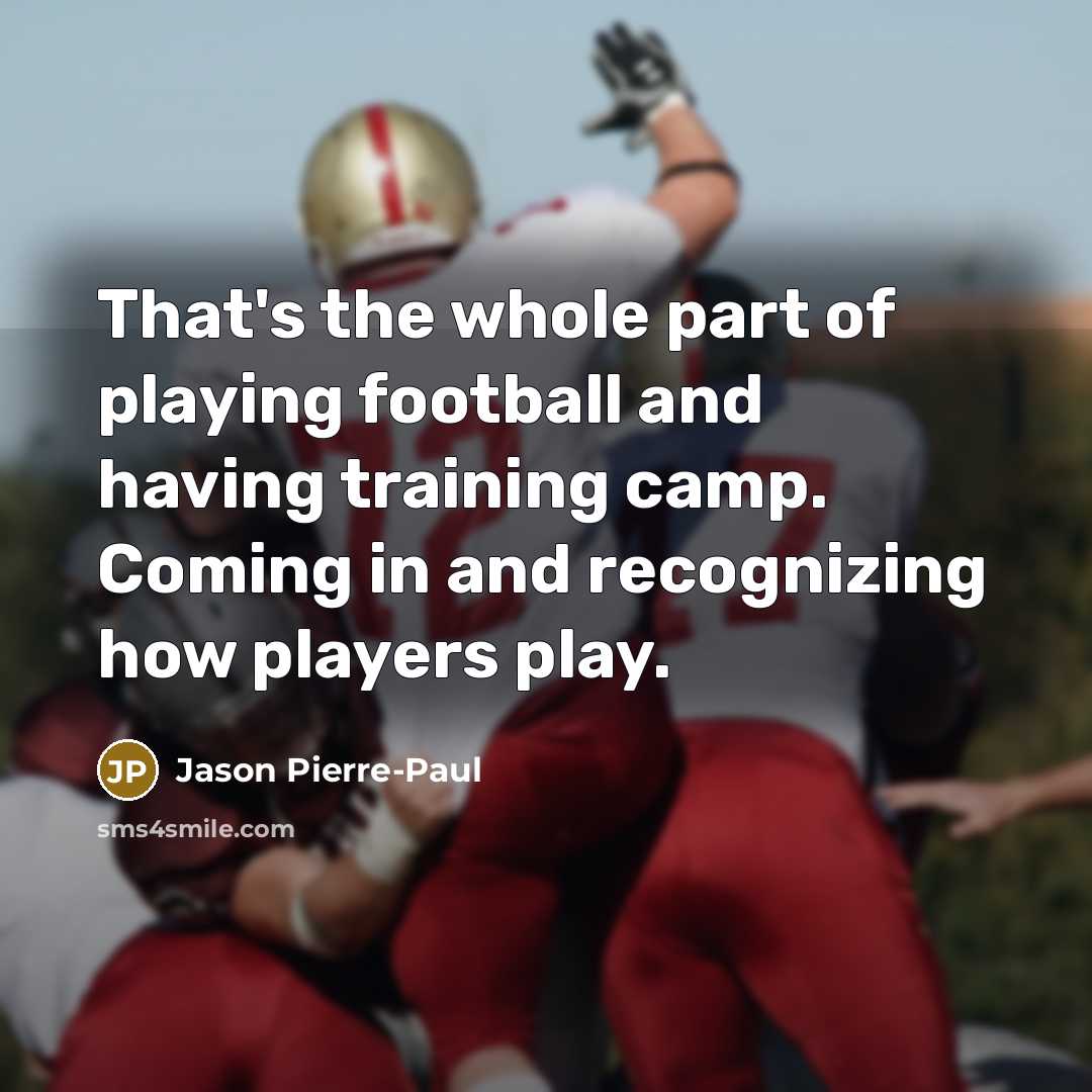 “That's the whole part of playing football and having training…” quote by Jason Pierre-Paul