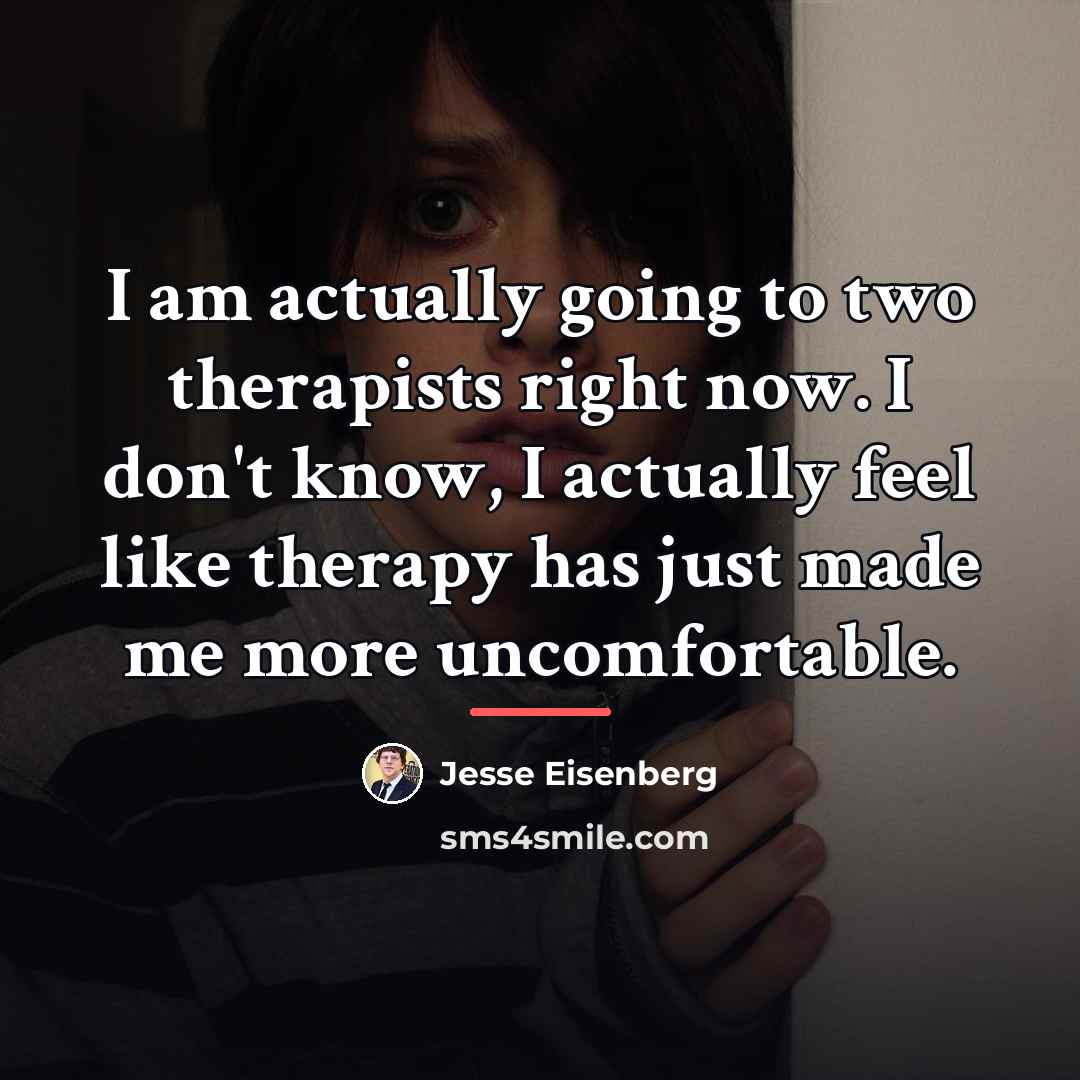 “I am actually going to two therapists right now. I…” quote by Jesse Eisenberg