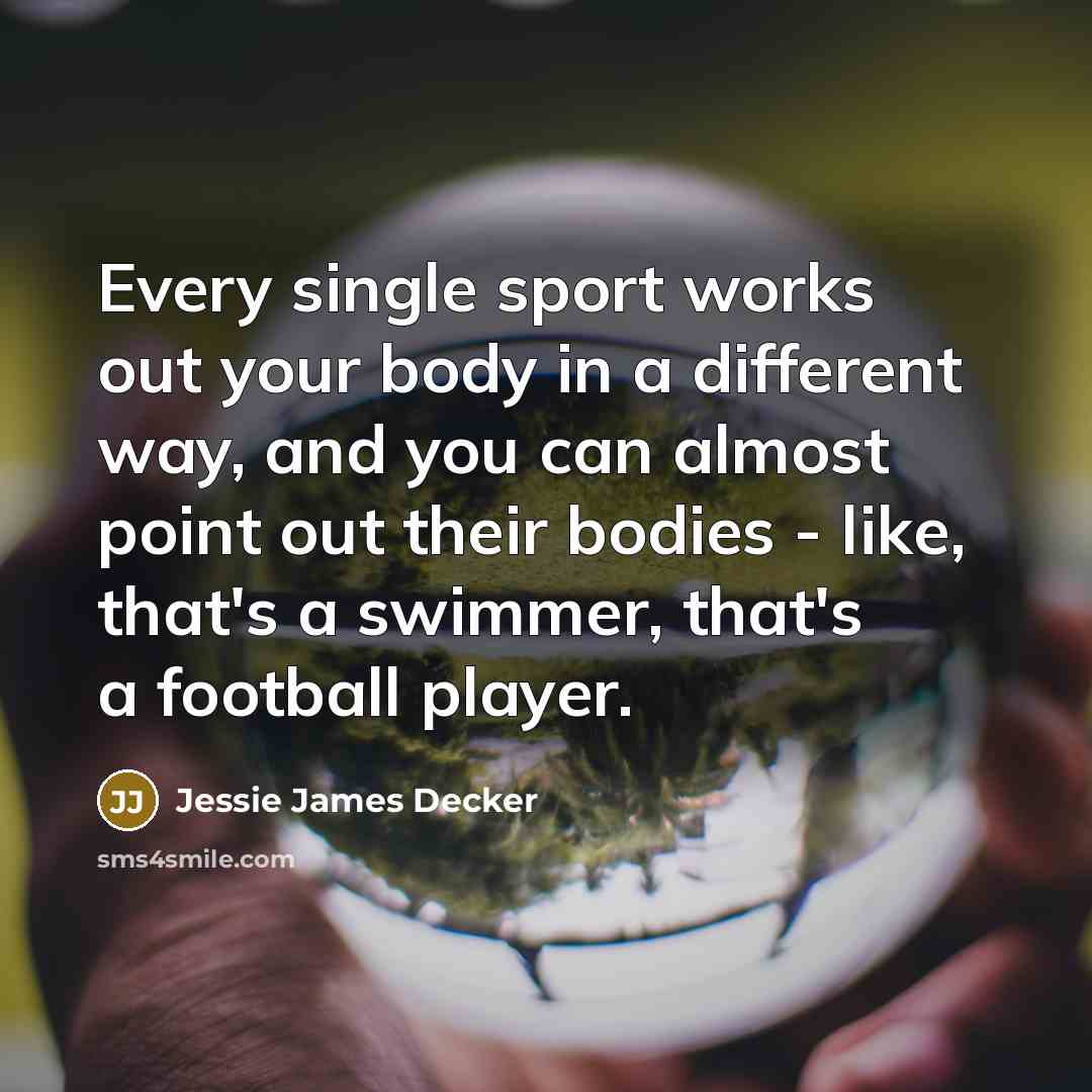 “Every single sport works out your body in a different…” quote by Jessie James Decker