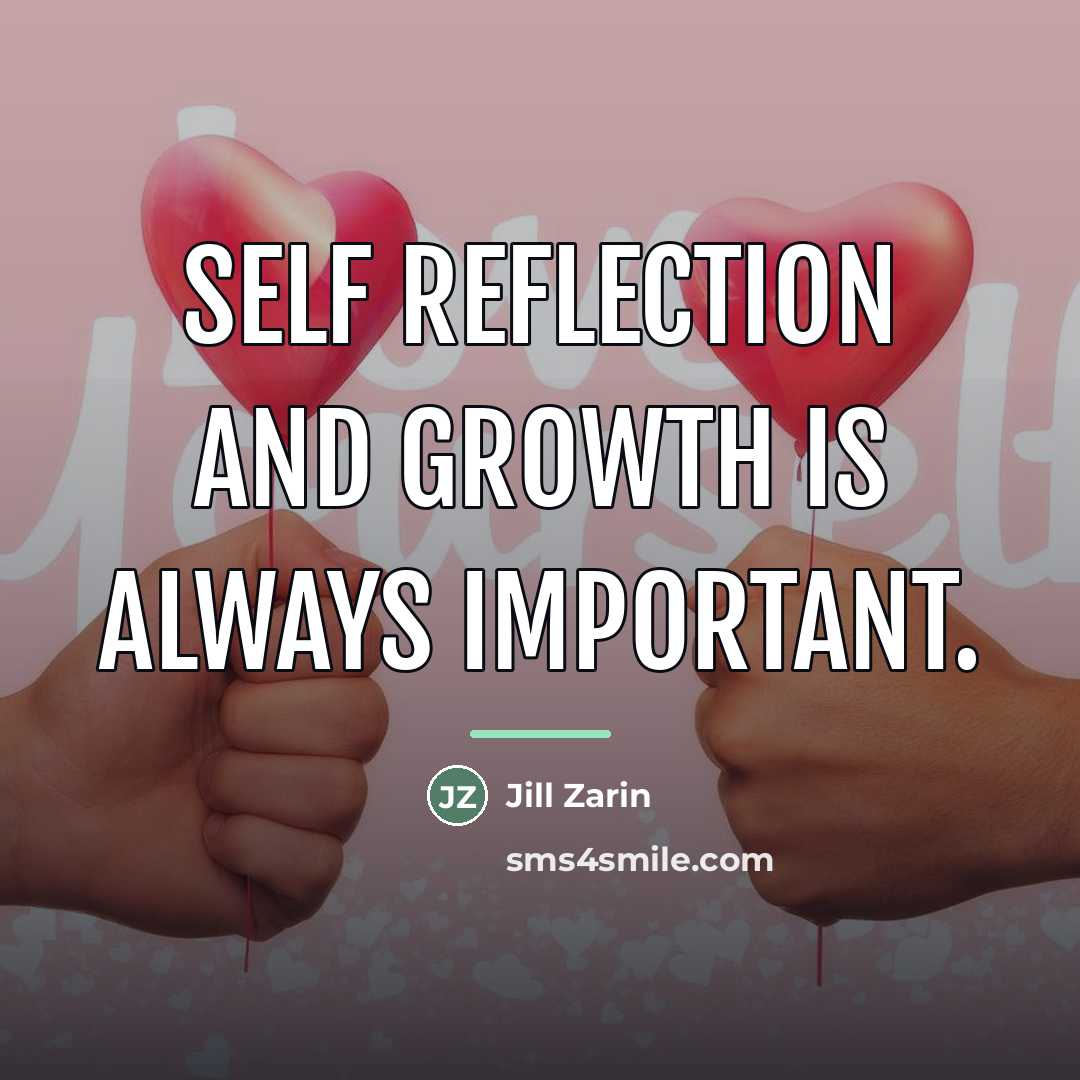 “Self reflection and growth is always important.…” quote by Jill Zarin