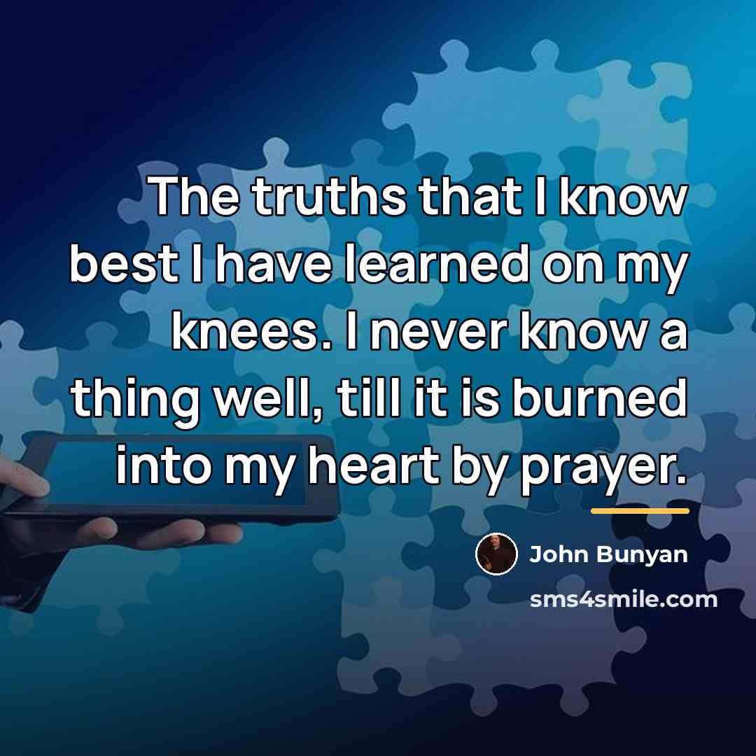 “The truths that I know best I have learned on…” quote by John Bunyan