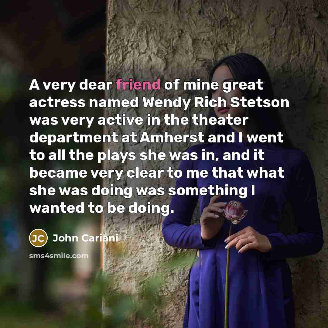 “A very dear friend of mine great actress named Wendy…” quote by John Cariani