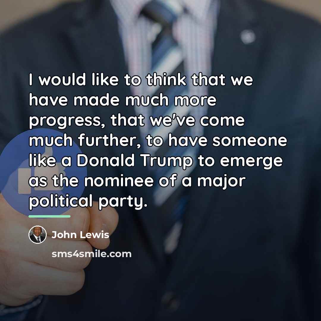 “I would like to think that we have made much…” quote by John Lewis