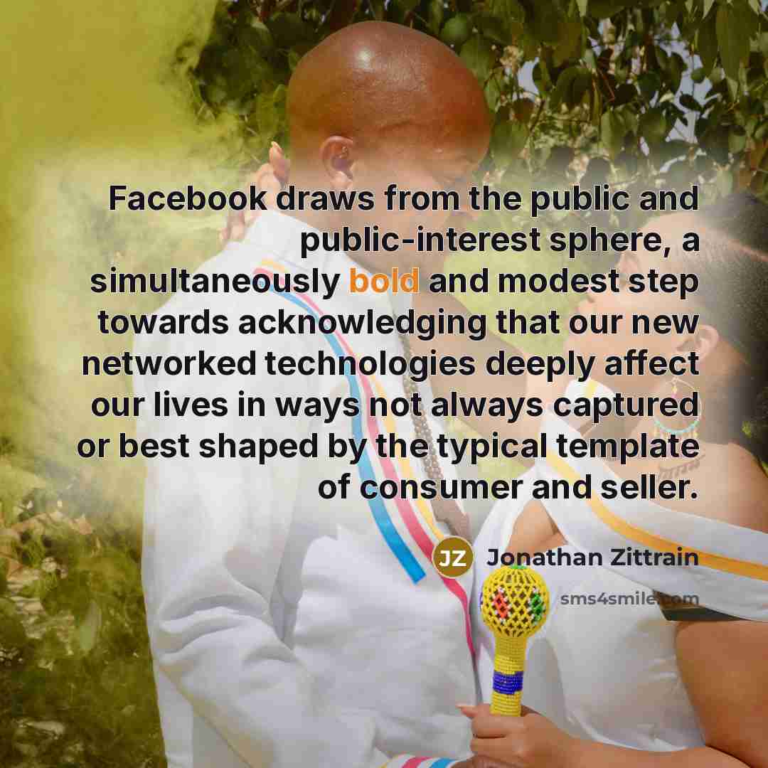 “Facebook draws from the public and public-interest sphere, a simultaneously…” quote by Jonathan Zittrain