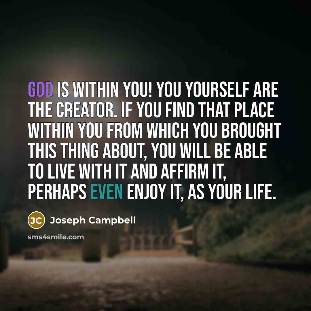 “God is within you! You yourself are the creator. If…” quote by Joseph Campbell